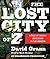 The Lost City of Z: A Tale of Deadly Obsession in the Amazon