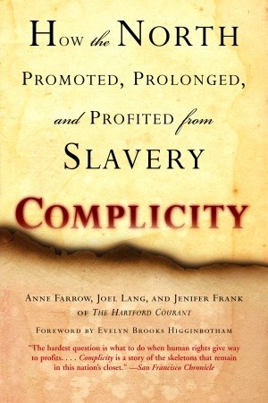 Complicity: How the North Promoted, Prolonged, and Profited from Slavery (Paperback)