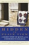 Hidden in Plain View: A Secret Story of Quilts and the Underground Railroad