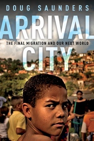 Arrival City: The Final Migration and Our Next World (Hardcover)