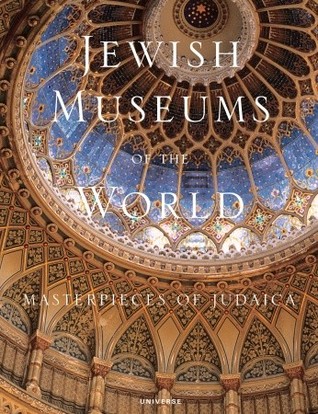 Jewish Museums of the World: Masterpieces of Judaica (Hardcover)