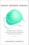 When Germs Travel by Howard Markel