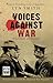 Voices Against War: A Centu...