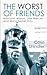 The Worst of Friends by Colin  Shindler