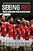 Seeing Red: Twelve Tumultuo...
