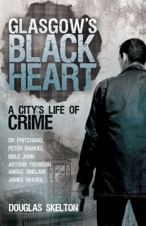 Glasgow's Black Heart: A City's Life of Crime