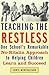 Teaching the Restless: One School's Remarkable No-Ritalin Approach to Helping Children Learn and Succeed