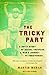 The Tricky Part: A Boy's Story of Sexual Trespass, a Man's Journey to Forgiveness