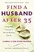 Find a Husband After 35 by Rachel Greenwald
