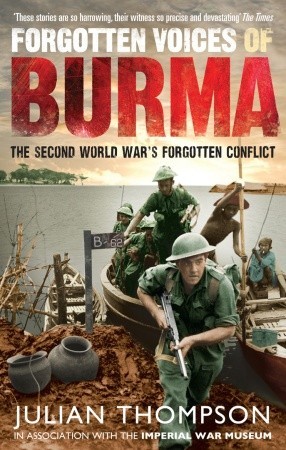 Forgotten Voices of Burma: The Second World War's Forgotten Conflict (Paperback)