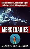 Mercenaries: Soldiers of Fortune, from Ancient Greece to Today#s Private Military Companies