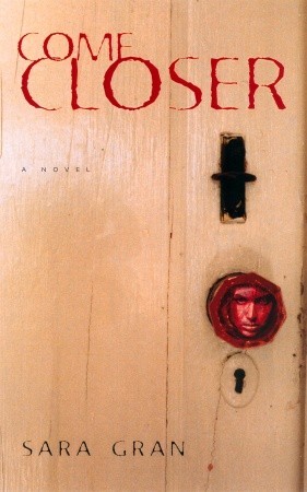 Come Closer: A Novel