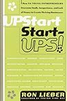 Upstart Start-Ups!: How 34 Young Entrepreneurs Overcame Youth, Inexperience, and Lack of Money to Create Thriving Businesses