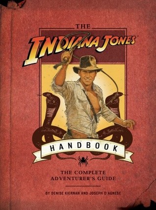 The Indiana Jones Handbook: The Complete Adventurer's Guide (Hardcover)