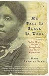 My Face Is Black Is True by Mary Frances Berry My Face Is Black Is True by Mary Frances Berry