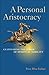 A Personal Aristocracy: Cultivating the Power of Spiritual Nobility