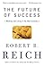 The Future of Success by Robert B. Reich