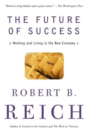 The Future of Success: Working and Living in the New Economy (Paperback)