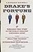 Drake's Fortune: The Fabulous True Story of the World's Greatest Confidence Artist