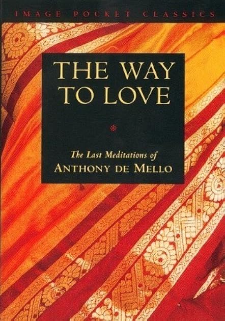 The Way to Love: The Last Meditations of Anthony de Mello (Image Pocket Classics)
