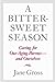 A Bittersweet Season: Caring for Our Aging Parents--and Ourselves