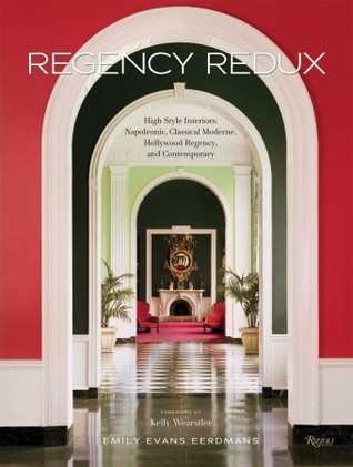 Regency Redux: High Style Interiors: Napoleonic, Classical Moderne, and Hollywood Regency (Hardcover)
