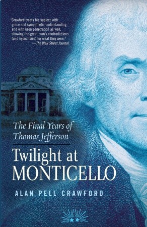 Twilight at Monticello: The Final Years of Thomas Jefferson (Hardcover)