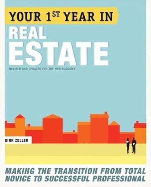 Your 1st Year in Real Estate: Making the Transition from Total Novice to Successful Professional