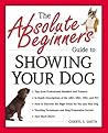 The Absolute Beginner's Guide to Showing Your Dog