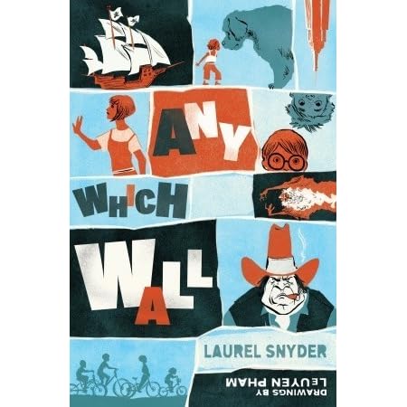 Any Which Wall By Laurel Snyder