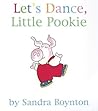 Let's Dance, Little Pookie by Sandra Boynton Let's Dance, Little Pookie by Sandra Boynton