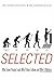 Selected: Why Some People Lead, Why Others Follow, and Why It Matters