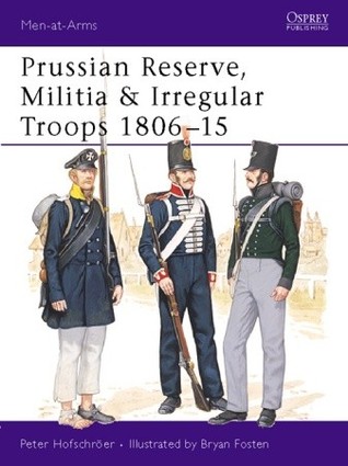 Prussian Reserve, Militia and Irregular Troops 1806-15 (Paperback)