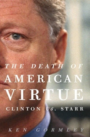 The Death of American Virtue: Clinton vs. Starr (Hardcover)
