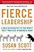 Fierce Leadership by Susan Scott Fierce Leadership by Susan Scott