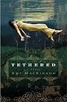 Tethered by Amy MacKinnon