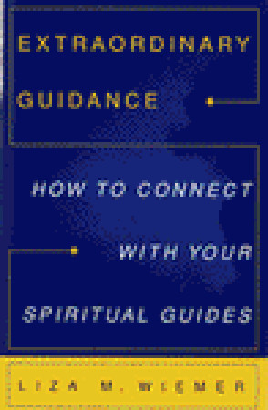 Extraordinary Guidance: How to Connect with Your Spiritual Guides