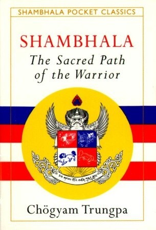 Shambhala: The Sacred Path of the Warrior