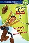 Woody's Wild Adventure (Disney/Pixar Toy Story 3) (A Stepping Stone Book