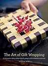 The Art of Gift Wrapping by Wanda Wen The Art of Gift Wrapping by Wanda Wen