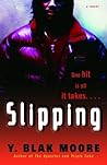 Slipping by Y. Blak Moore Slipping by Y. Blak Moore