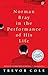Norman Bray in the Performance of His Life by Trevor Cole