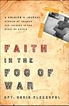 Faith in the Fog of War: Stories of Triumph and Tragedy in the Midst of War Faith in the Fog of War: Stories of Triumph and Tragedy in the Midst of War
