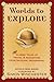Worlds to Explore: Classic Tales of Travel and Adventure from National Geographic