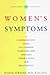 Women's Symptoms: A Comprehensive Guide to Common Symptoms and Diseases : Their Causes and Treatments