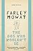 The Dog Who Wouldn't Be by Farley Mowat