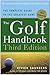 The Golf Handbook: The Complete Guide to the Greatest Game
