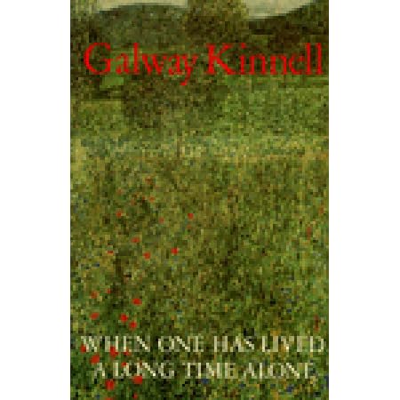 When One Has Lived a Long Time Alone by Galway Kinnell — Reviews