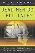Dead Men Do Tell Tales: The Strange and Fascinating Cases of a Forensic Anthropologist