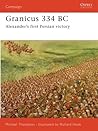 Granicus 334 BC: Alexander’s First Persian Victory (Campaign, 182)